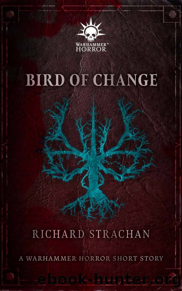 Bird Of Change (Warhammer Horror) by Richard Strachan