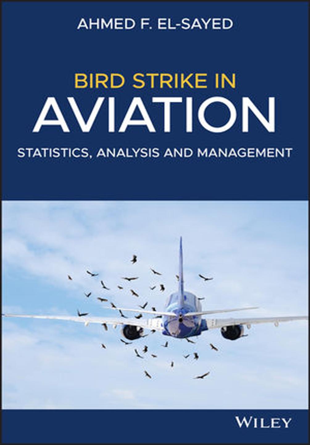 Bird Strike in Aviation: Statistics, Analysis and Management by Ahmed F El-Sayed