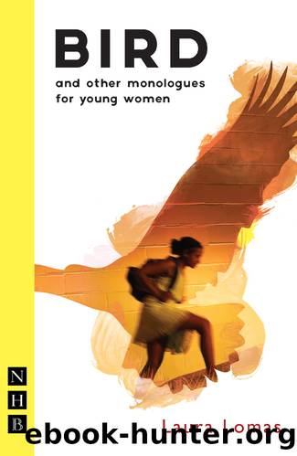 Bird and other monologues for young women (NHB Modern Plays) by Laura Lomas