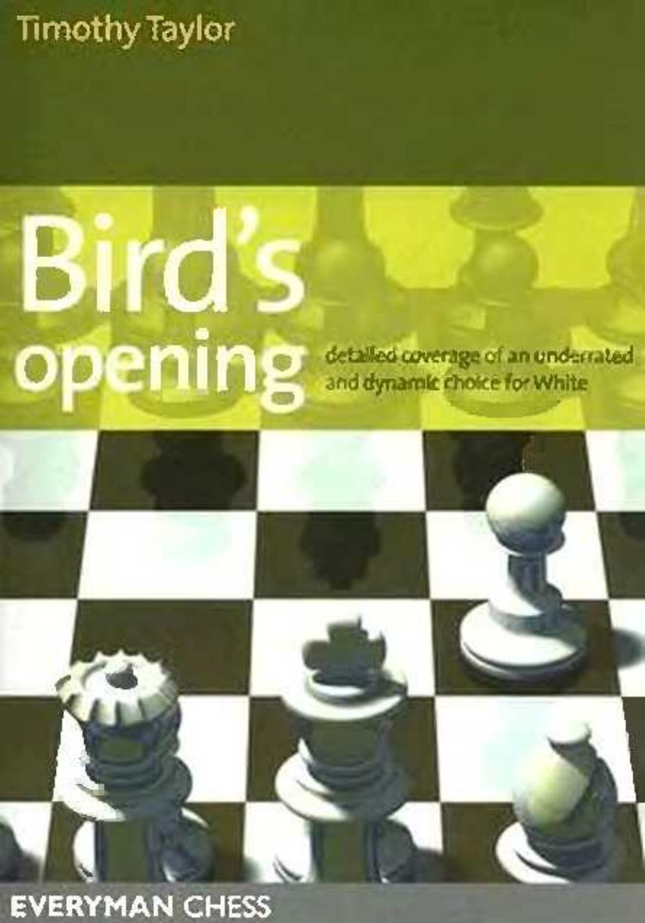 Bird's Opening - Detailed Coverage of an Underrated and Dynamic Choice for White by Timothy Taylor