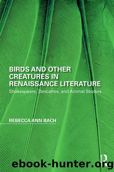 Birds and Other Creatures in Renaissance Literature by Rebecca Ann Bach