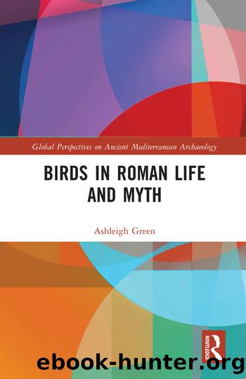 Birds in Roman Life and Myth by Ashleigh Green;