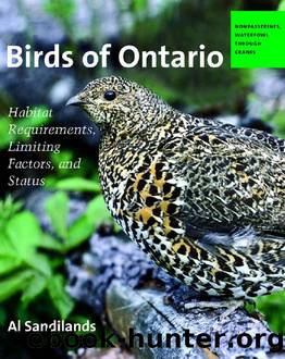 Birds of Ontario : Habitat Requirements, Limiting Factors, and Status by Al Sandilands; Ross James