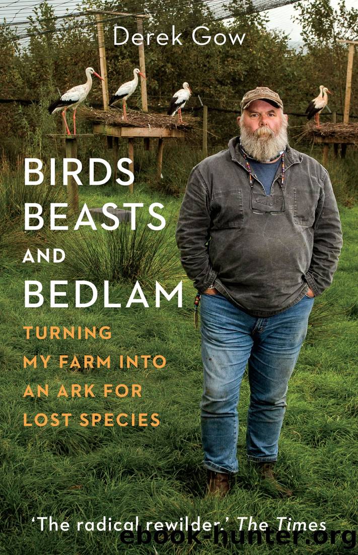 Birds, Beasts and Bedlam: Turning My Farm Into an Ark for Lost Species by Derek Gow