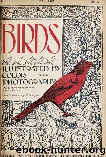 Birds, Illustrated by Color Photography, Vol. 1, No. 5  May, 1897 by Various