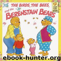 Birds, the Bees, and the Berenstain Bears by Berenstain Stan & Jan