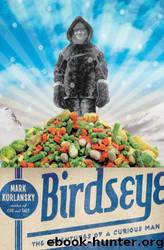 Birdseye: The Adventures of a Curious Man by Mark Kurlansky