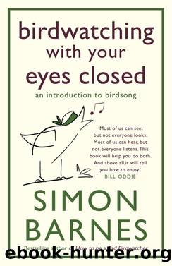Birdwatching With Your Eyes Closed by Simon Barnes