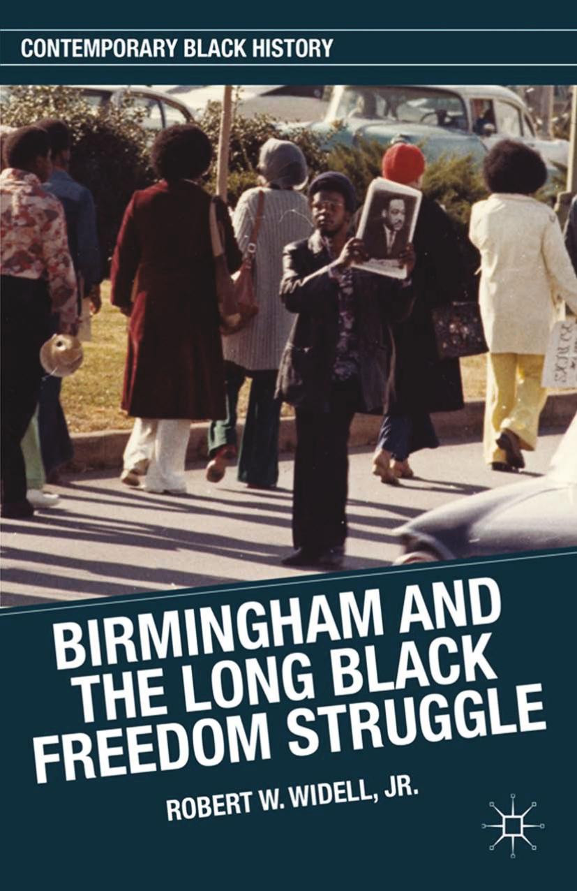 Birmingham and the Long Black Freedom Struggle by Robert W. Widell Jr. (auth.)