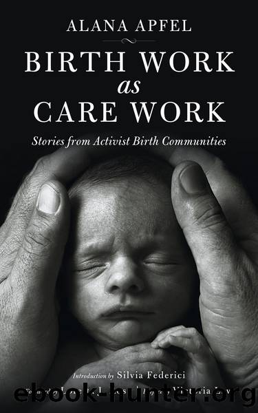 Birth Work as Care Work by Alana Apfel