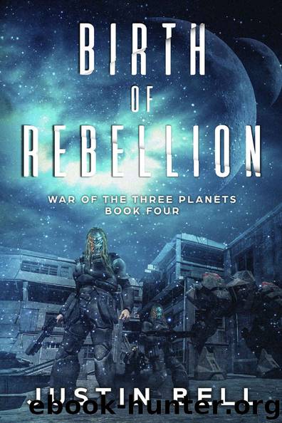 Birth of Rebellion (War of the Three Planets Book 4) by Justin Bell