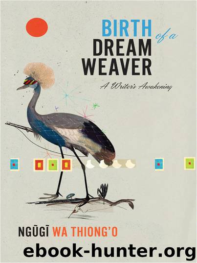 Birth of a Dream Weaver by Ngugi Wa Thiong'o