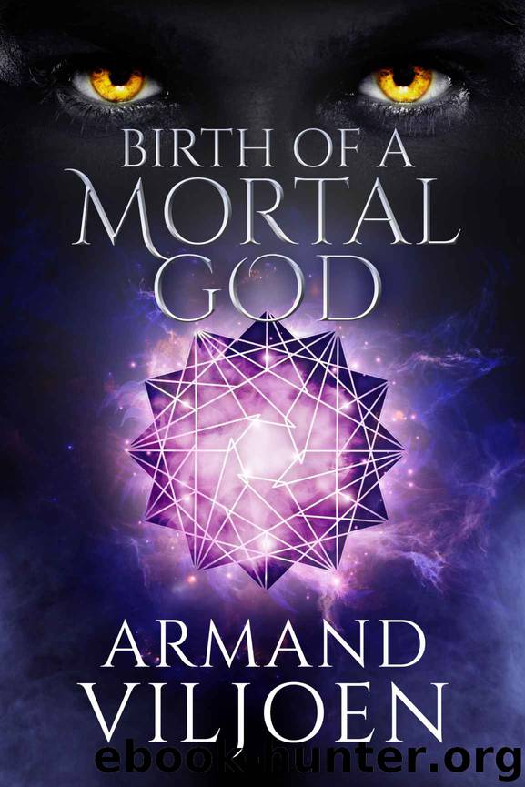 Birth of a Mortal God by Armand Viljoen