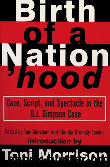 Birth of a Nation'hood: Gaze, Script, and Spectacle in the O.J. Simpson Case by Toni Morrison