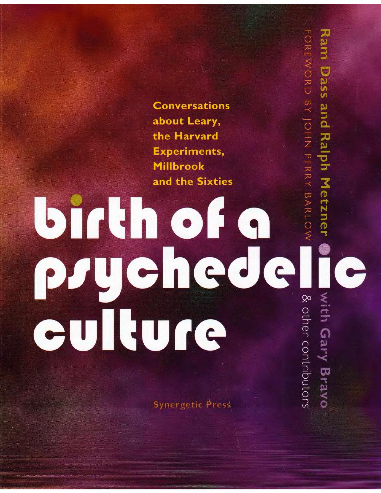 Birth of a Psychedelic Culture; Conversations about Leary, the Harvard Experiments, Millbrook and the Sixties (2010)-Ram Dass, Ralph Metzner.djvu by z