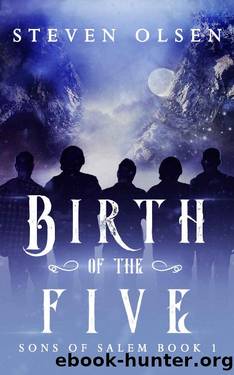Birth of the Five (Sons of Salem Book 1) by Steven Olsen