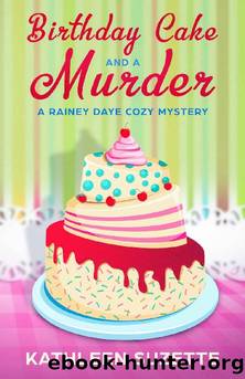 Birthday Cake and a Murder: A Rainey Daye Cozy Mystery, book 5 by Kathleen Suzette