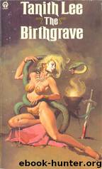 Birthgrave 01 - The Birthgrave by Tanith Lee