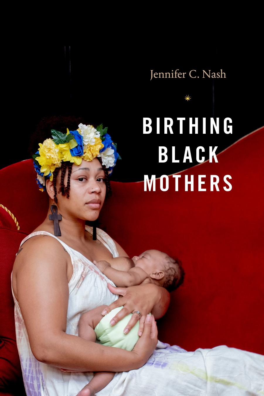 Birthing Black Mothers by Jennifer C. Nash