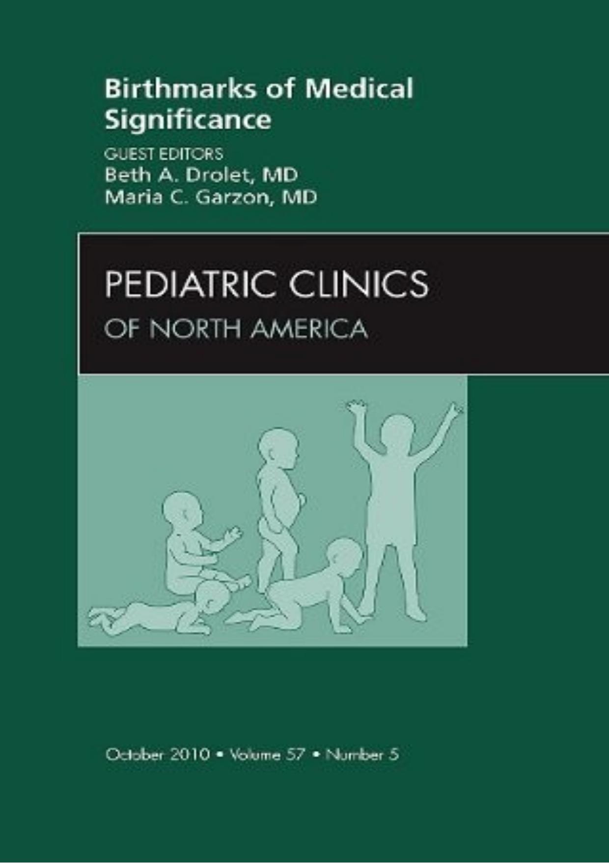 Birthmarks of Medical Significance, An Issue of Pediatric Clinics (The Clinics: Internal Medicine) by Beth A. Drolet MD Maria C. Garzon MD