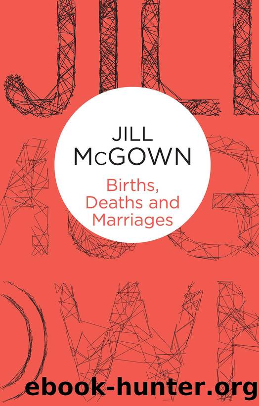 Births, Deaths and Marriages by Jill McGown