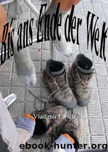 Bis ans Ende der Welt by Ulrich Vladimir