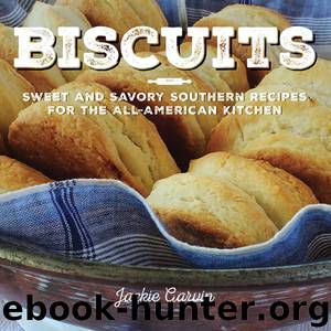 Biscuits: Sweet and Savory Southern Recipes for the All-American Kitchen by Jackie Garvin