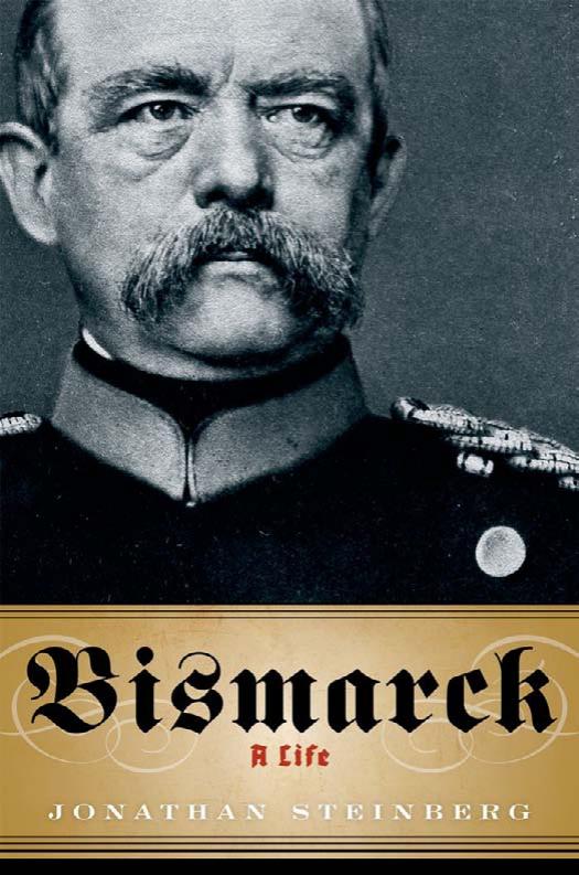 Bismarck: A Life by Jonathan Steinberg