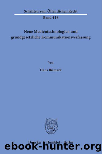Bismark by Neue Medientechnologien und grundgesetzliche Kommunikationsverfassung (9783428451654)