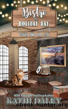 Bistro at Holiday Bay: Opera and Old Lace by Kathi Daley
