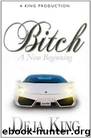 Bitch a New Beginning by Deja King