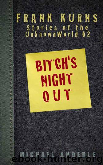 Bitch's Night Out (Frank Kurns Stories of the UnknownWorld Book 2) by Anderle Michael