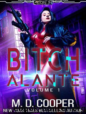 Bitchalante - A Space Vigilante Ass Kicking Adventure (Aeon 14: Bitchalante) by M. D. Cooper
