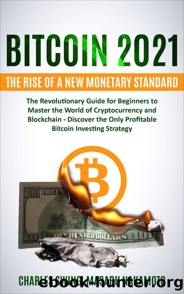 Bitcoin 2021 - The Rise of a New Monetary Standard: The Revolutionary Guide for Beginners to Master the World of Cryptocurrency and Blockchain - Discover ... Only Profitable Bitcoin Investing Strategy by Nakamoto Masaru & Swing Charles