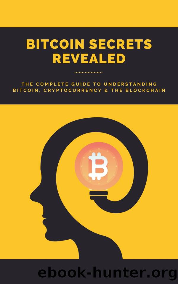 Bitcoin Secrets Revealed: The Complete Guide to Understanding Bitcoin, Cryptocurrency, and the Blockchain by Galloway Joseph