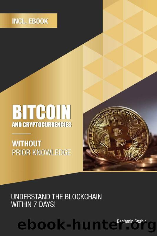Bitcoin and Cryptocurrencies Without Prior Knowledge: Understand the Blockchain Within 7 Days by Benjamin Spahic