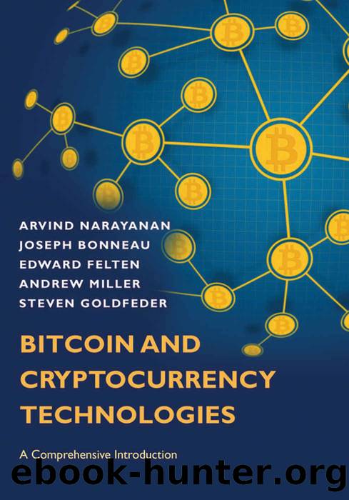 Bitcoin and Cryptocurrency Technologies: A Comprehensive Introduction by Arvind Narayanan & Joseph Bonneau & Edward Felten & Andrew Miller & Steven Goldfeder