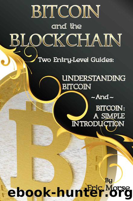 Bitcoin and the Blockchain - Two Entry-Level Guides: Understanding Bitcoin, and Bitcoin: A Simple Introduction by Eric Morse