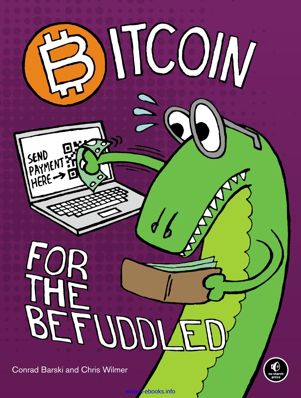Bitcoin for the Befuddled by Conrad Barski Chris Wilmer