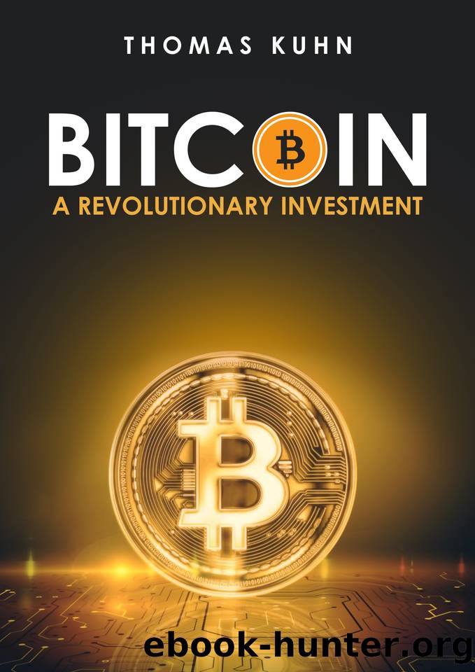 Bitcoin: A Revolutionary Investment: We are all monetary protestants now by Kuhn Thomas