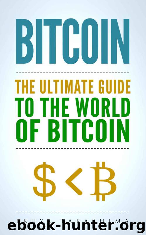 Bitcoin: The Ultimate Guide to the World of Bitcoin, Bitcoin Mining, Bitcoin Investing, Blockchain Technology, Cryptocurrency (2nd Edition) by Ikuya Takashima