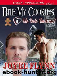 Bite My Cookies [Who Needs Christmas? 9] by Joyee Flynn