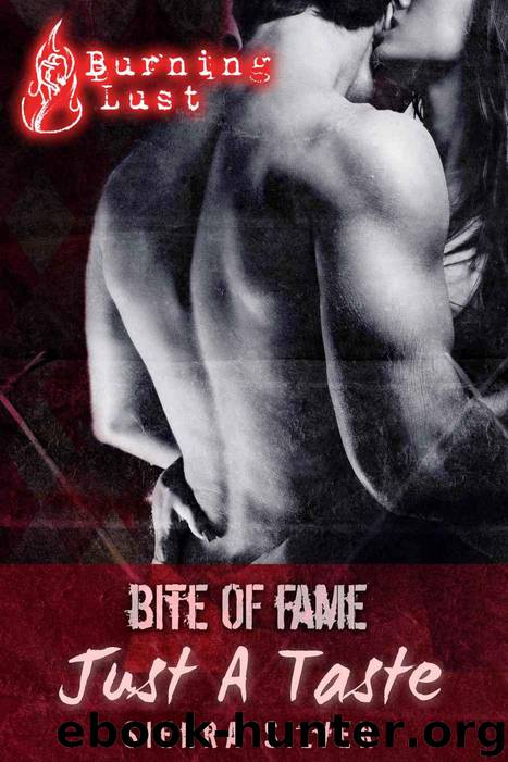 Bite of Fame 1: Just A Taste (Vampire Erotica) by Burning Lust & Sierra Silver