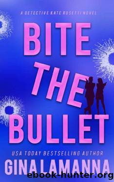 Bite the Bullet (Detective Kate Rosetti Mystery Book 4) by Gina LaManna