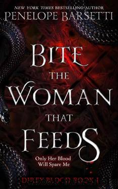 Bite the Woman That Feeds: A Dark Fantasy Romance (Dirty Blood Book 1) by Penelope Barsetti