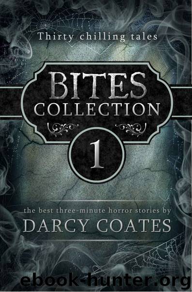 Bites Collection: Thirty Bite-Sized Horror Stories by Darcy Coates