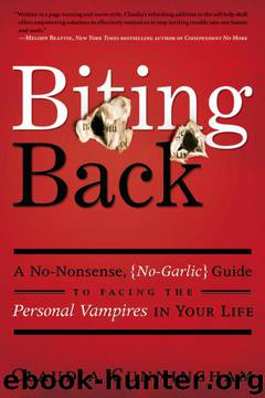Biting Back: A No-Nonsense, No-Garlic Guide to Facing the Personal Vampires in Your Life by Claudia Cunningham
