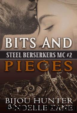 Bits and Pieces (Steel Berserkers MC Book 2) by Bijou Hunter & Noelle Zane