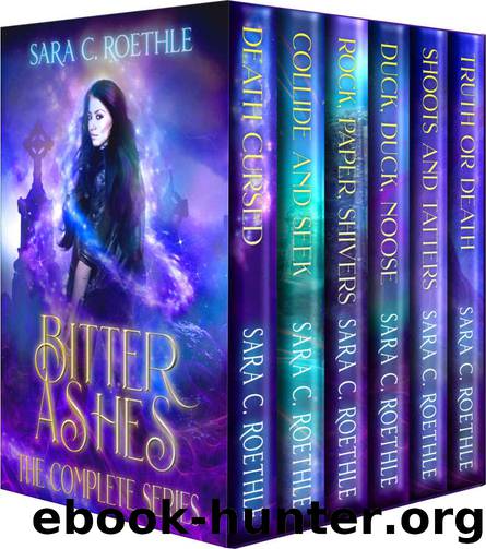 Bitter Ashes- The Complete Series by Sara C Roethle