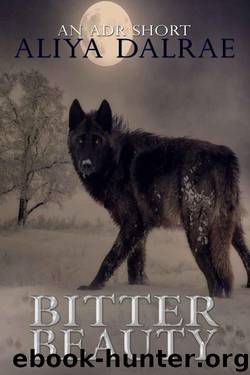 Bitter Beauty: An ADR Short (Fallen Cross Pack Book 5) by Aliya DalRae